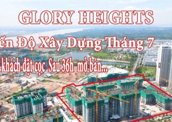 tiến độ dự án Glory Heights