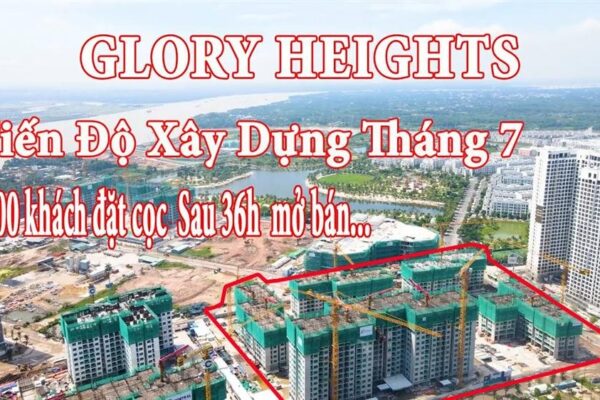 tiến độ dự án Glory Heights