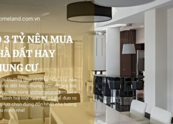 có 3 tỷ nên mua nhà đất hay chung cư