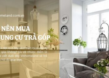 Có nên mua chung cư trả góp
