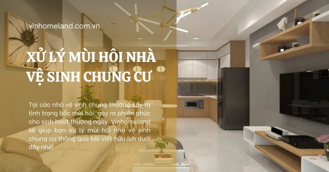 xử lý mùi hôi nhà vệ sinh chung cư